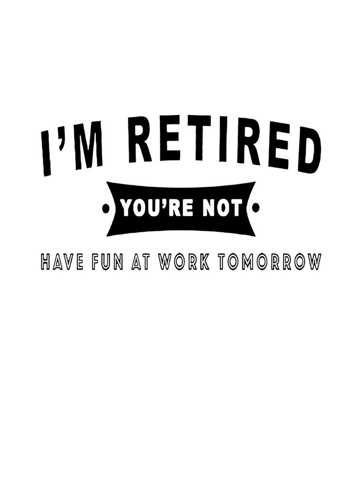 Funny Retirement Gift Retired Crew Neck T-shirt
