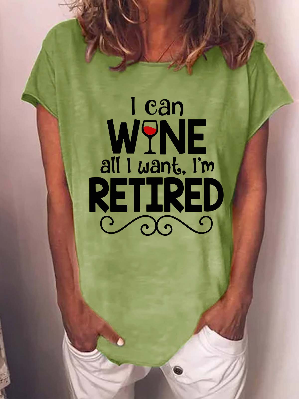 Funny Saying I Can Wine All I Want I'm Retired Casual T-Shirt