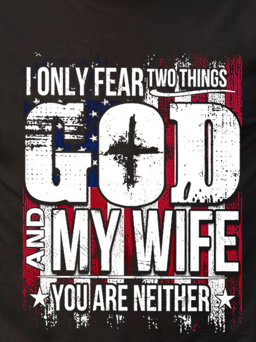 Men American Flag I Only Fear 2 Things God And My Wife You Are Neither Short Sleeve Vintage Cotton T-Shirt