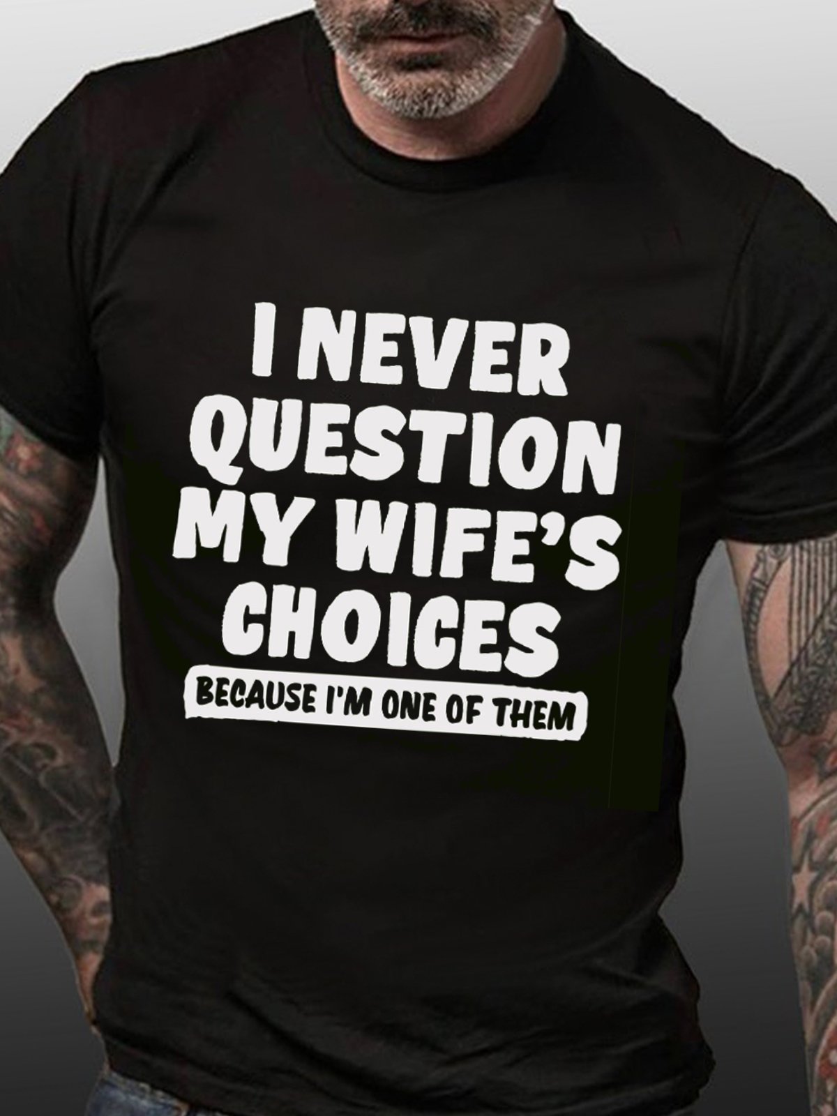 I Never Question My Wife's Choice Funny Husband T-shirt