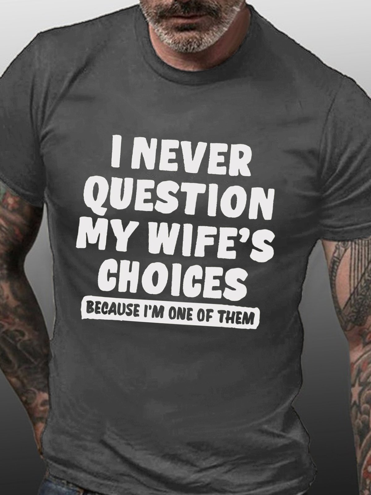 I Never Question My Wife's Choice Funny Husband T-shirt