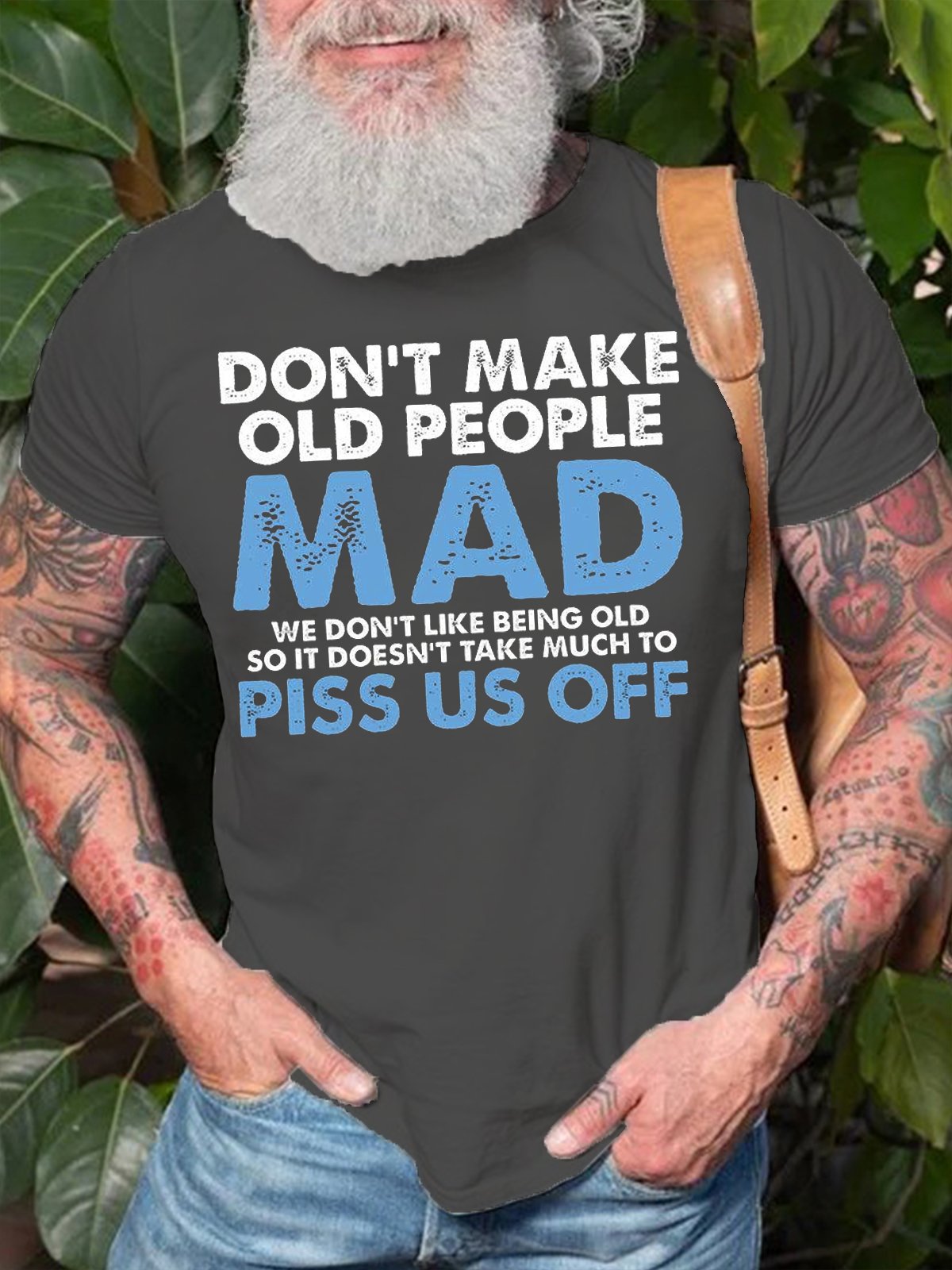 Mens Don't Make Old People Mad We Don't Like Being Old Doesn't Take Much To P*ss Us Off Cotton T-Shirt