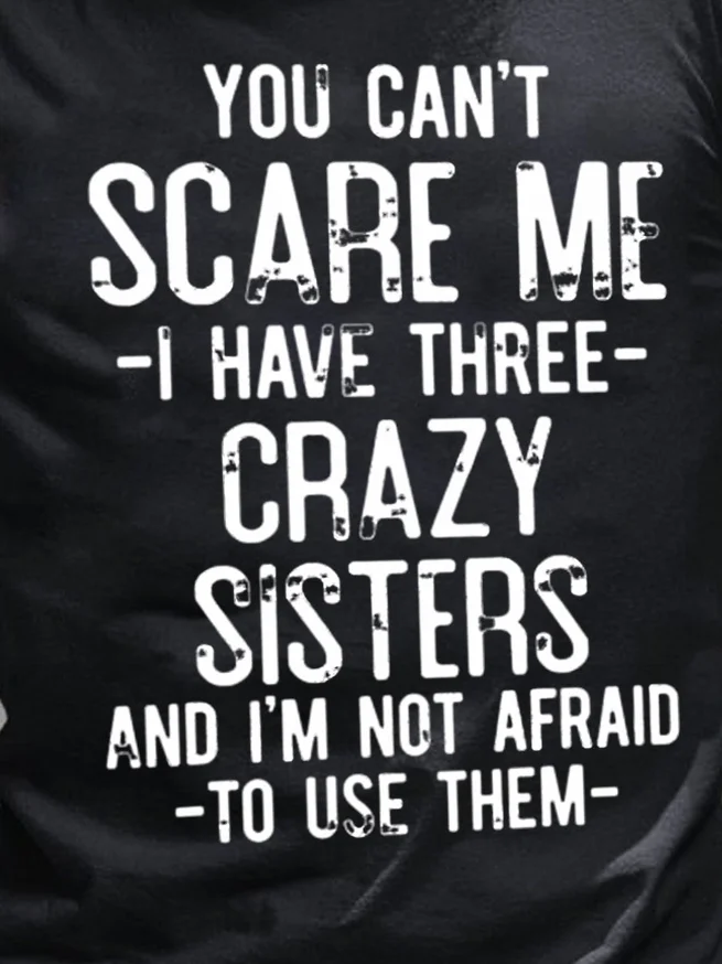 You Can't Scare Me I Have Three Crazy Sisters Men's T-Shirt