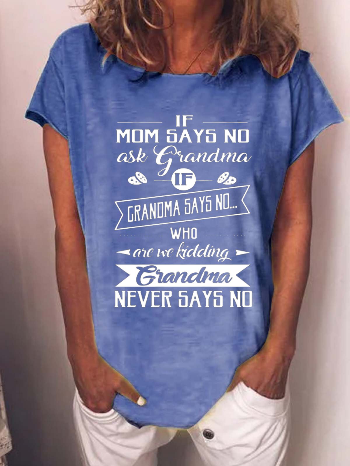 Funny Grandma Never Says No Crew Neck T-Shirt