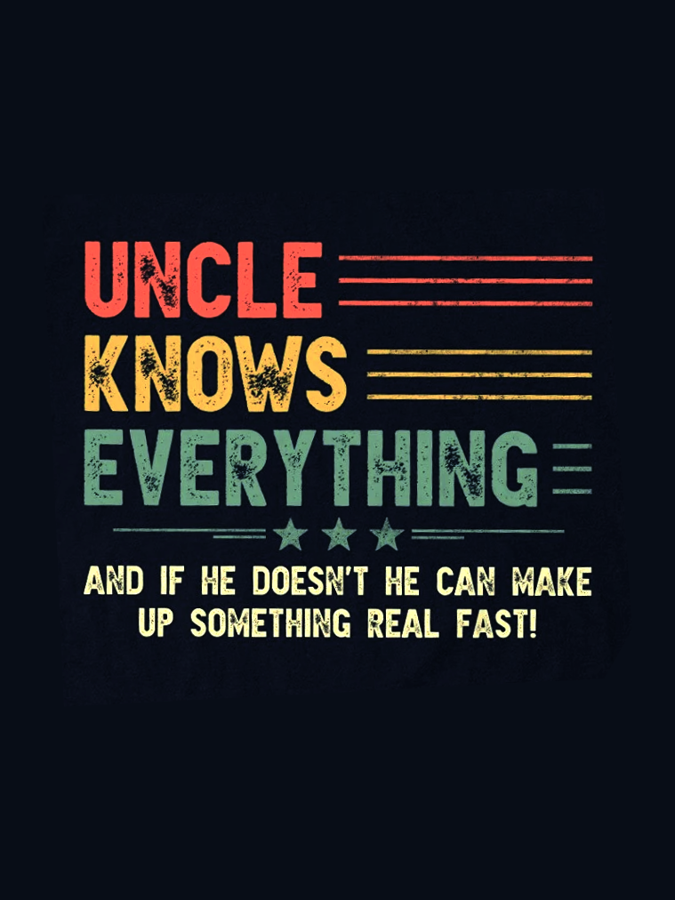 Uncle Knows Everything Funny Crew Neck T-Shirt