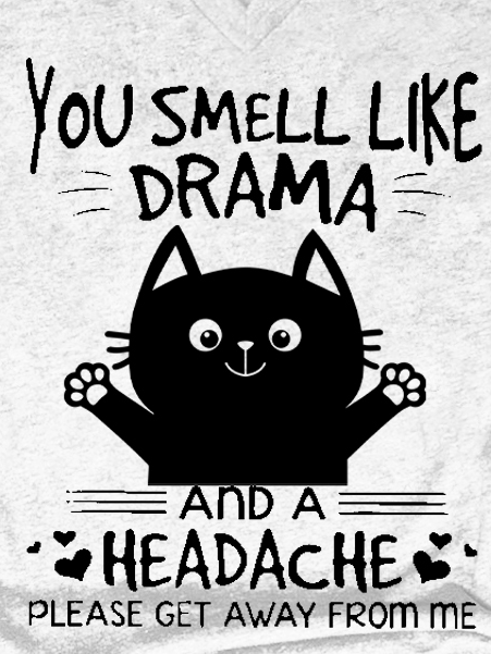 Women Funny Cat You Smell Like Drama And A Headache Please Get Away From Me V Neck Loose T-Shirt