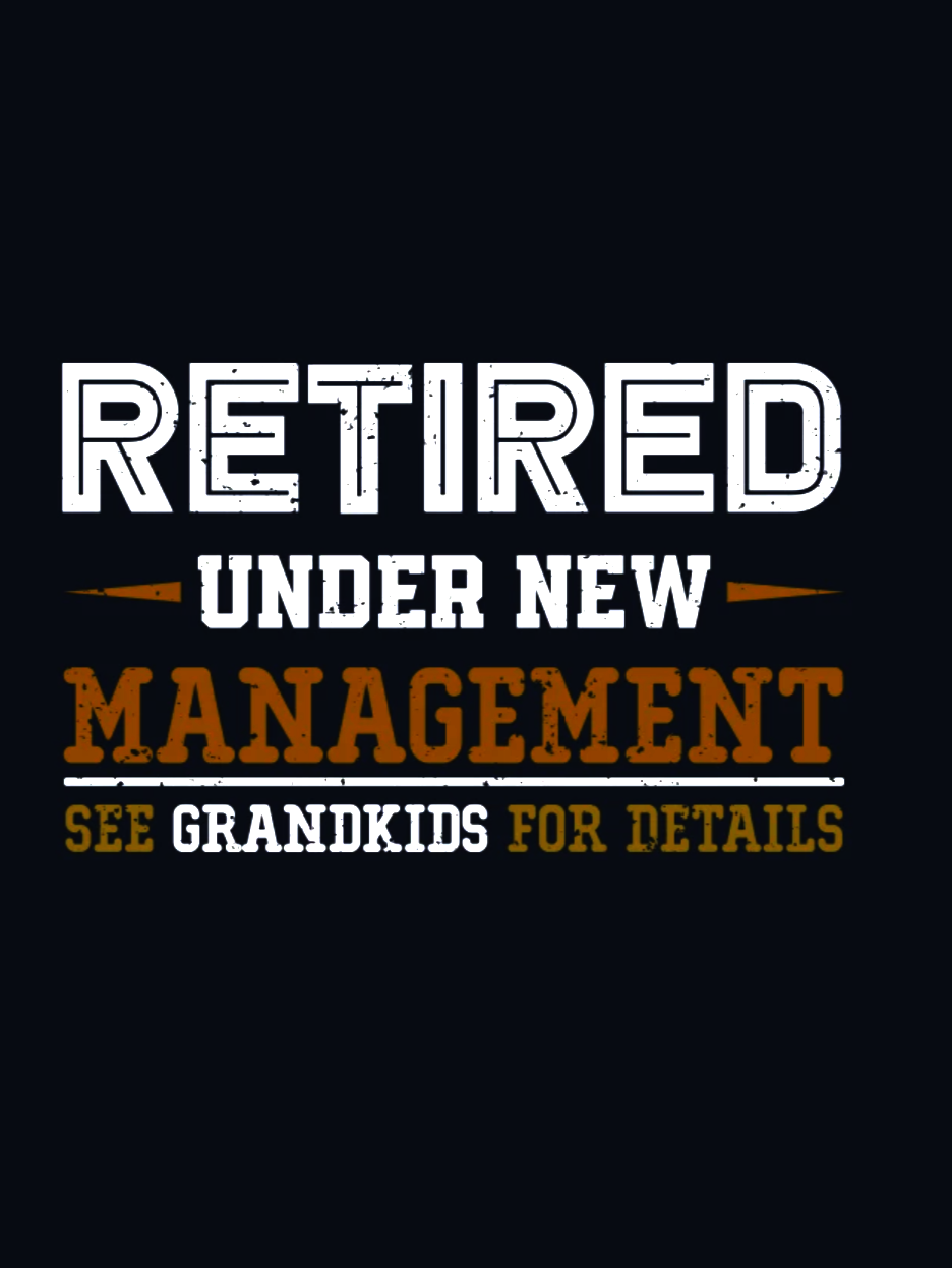 Retired Under New Management See Grandkids For Details T-Shirt