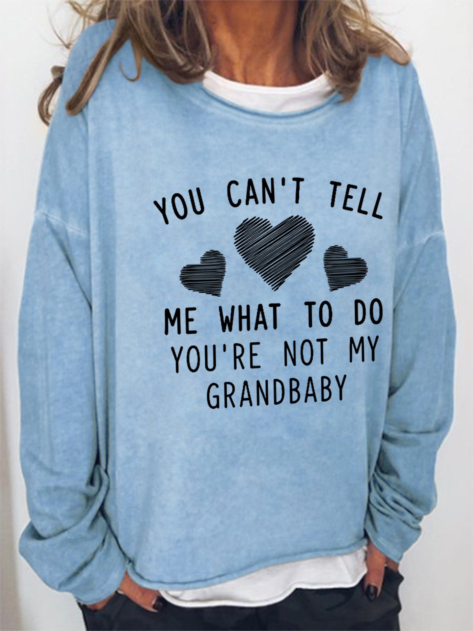 You Can't Tell Me What To Do You're Not My Grandbaby Sweatshirt