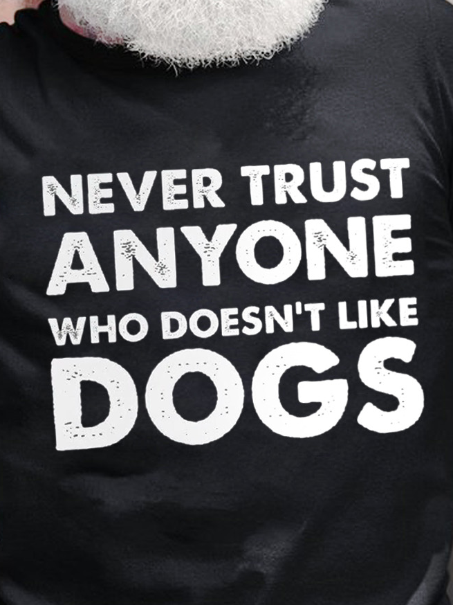 Never Trust Anyone Who Doesn't Like Dogs Men's T-Shirt