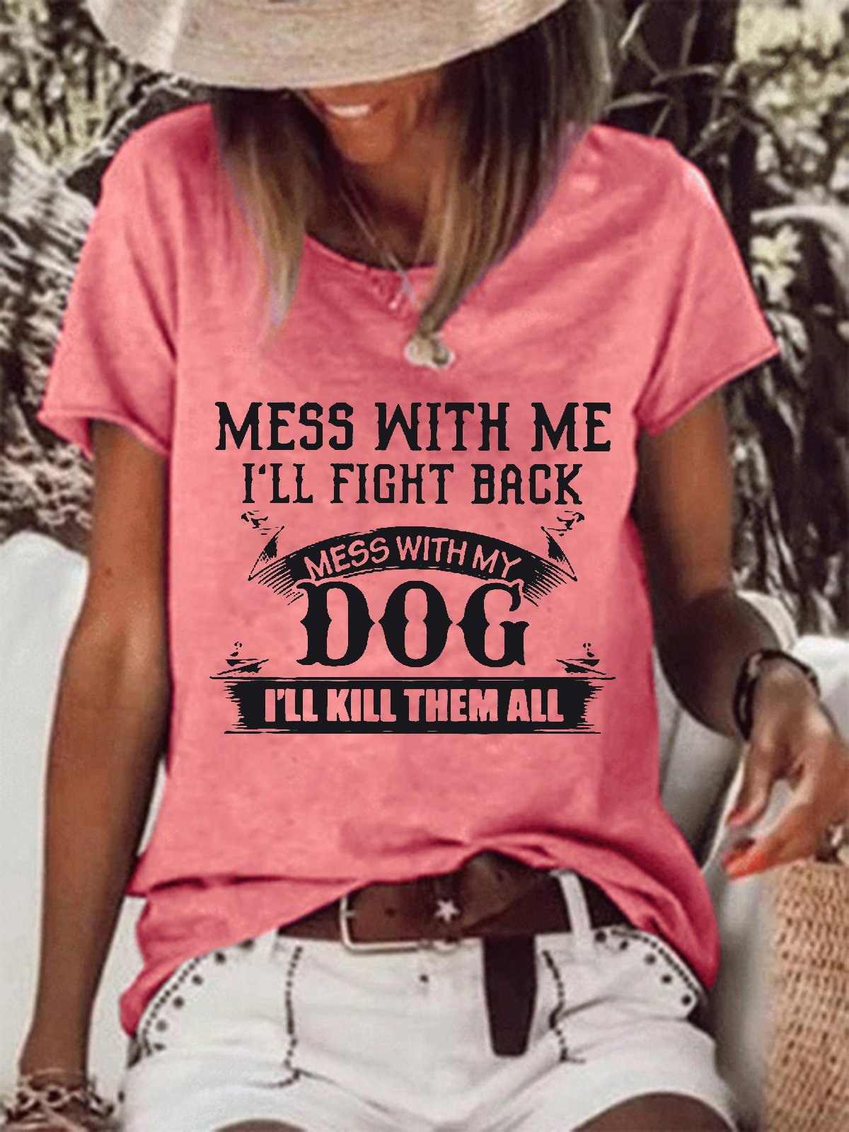 Women Mess With Me Ill Fight Back Mess With My Dog Ill Kill Them All Cotton-Blend Crew Neck Text Letters T-Shirt