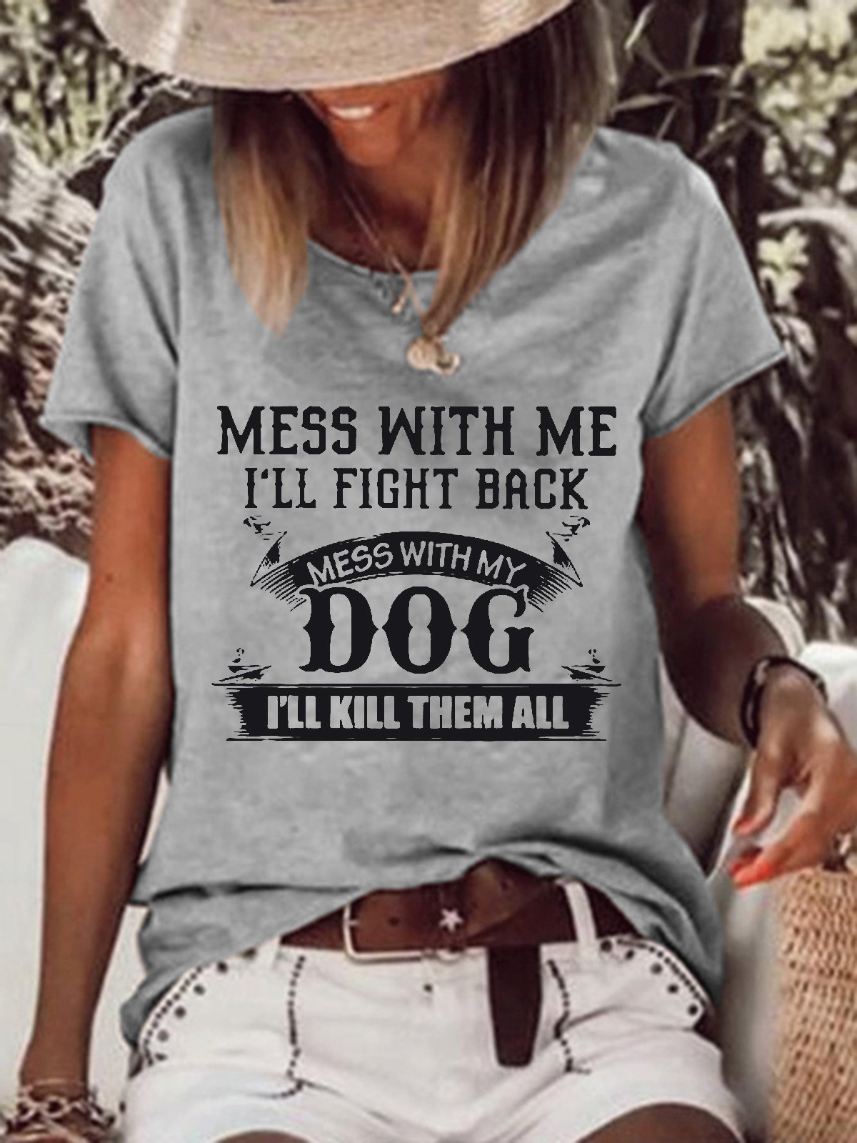 Women Mess With Me Ill Fight Back Mess With My Dog Ill Kill Them All Cotton-Blend Crew Neck Text Letters T-Shirt