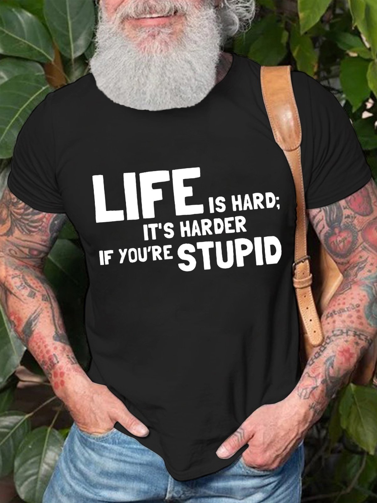 Life Is Hard It's Harder If You're Stupid Men's T-Shirt