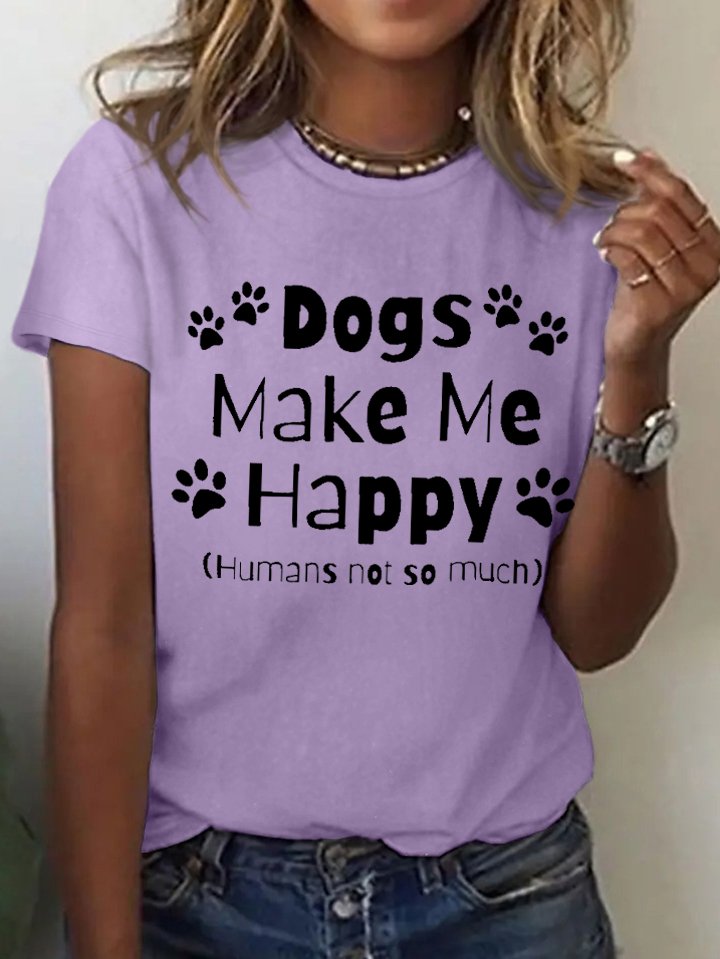 Women Funny quote Dogs makes me happy humans not so much Animal Cotton T-Shirt