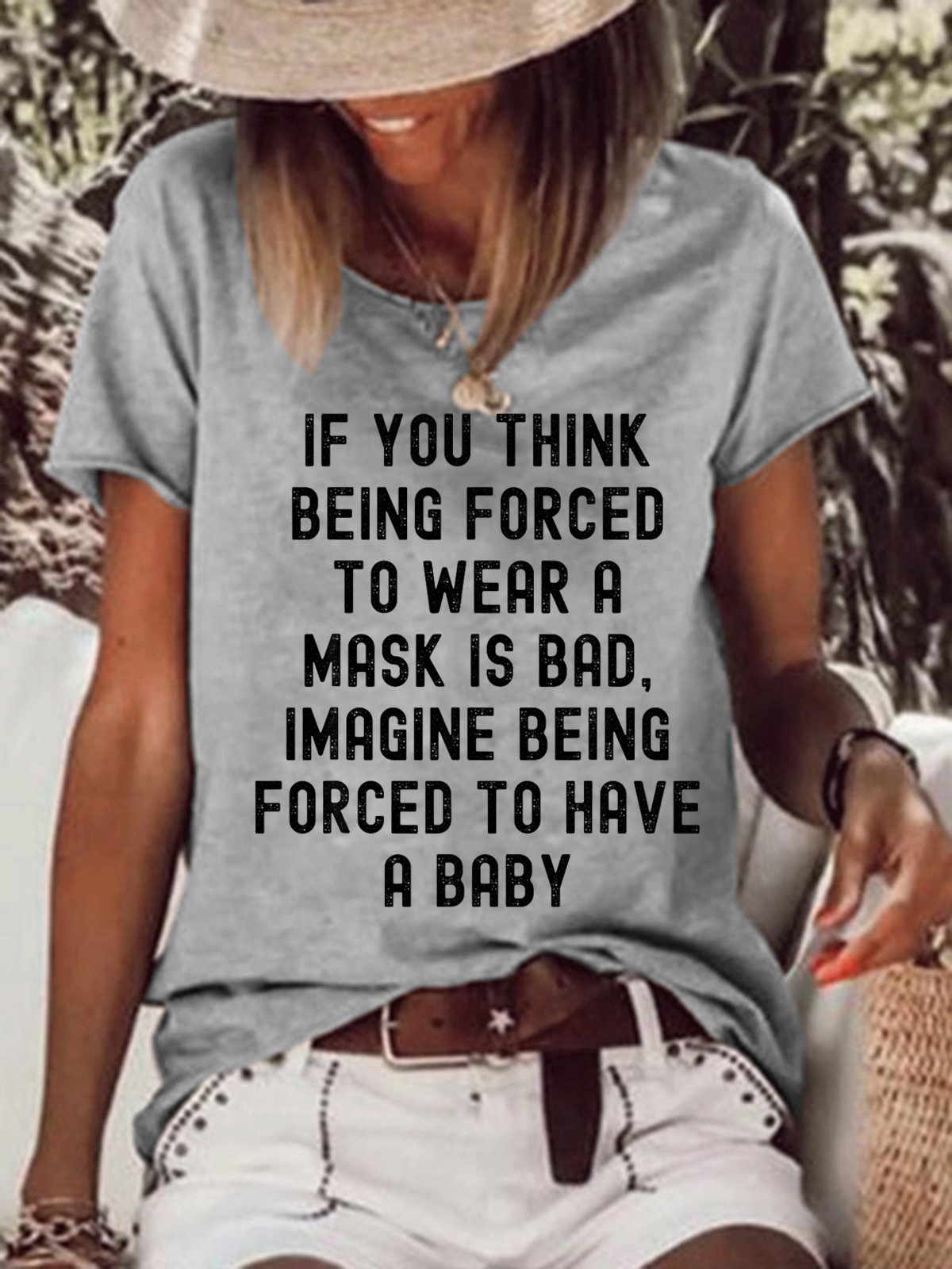 Women If You Think Being Forced To Wear A Mask Is Bad Imagine Being Forced To Have A Baby Crew Neck T-Shirt