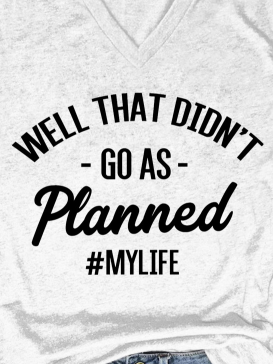 Well That Didnt Go As Planned My Life Women's T-Shirt