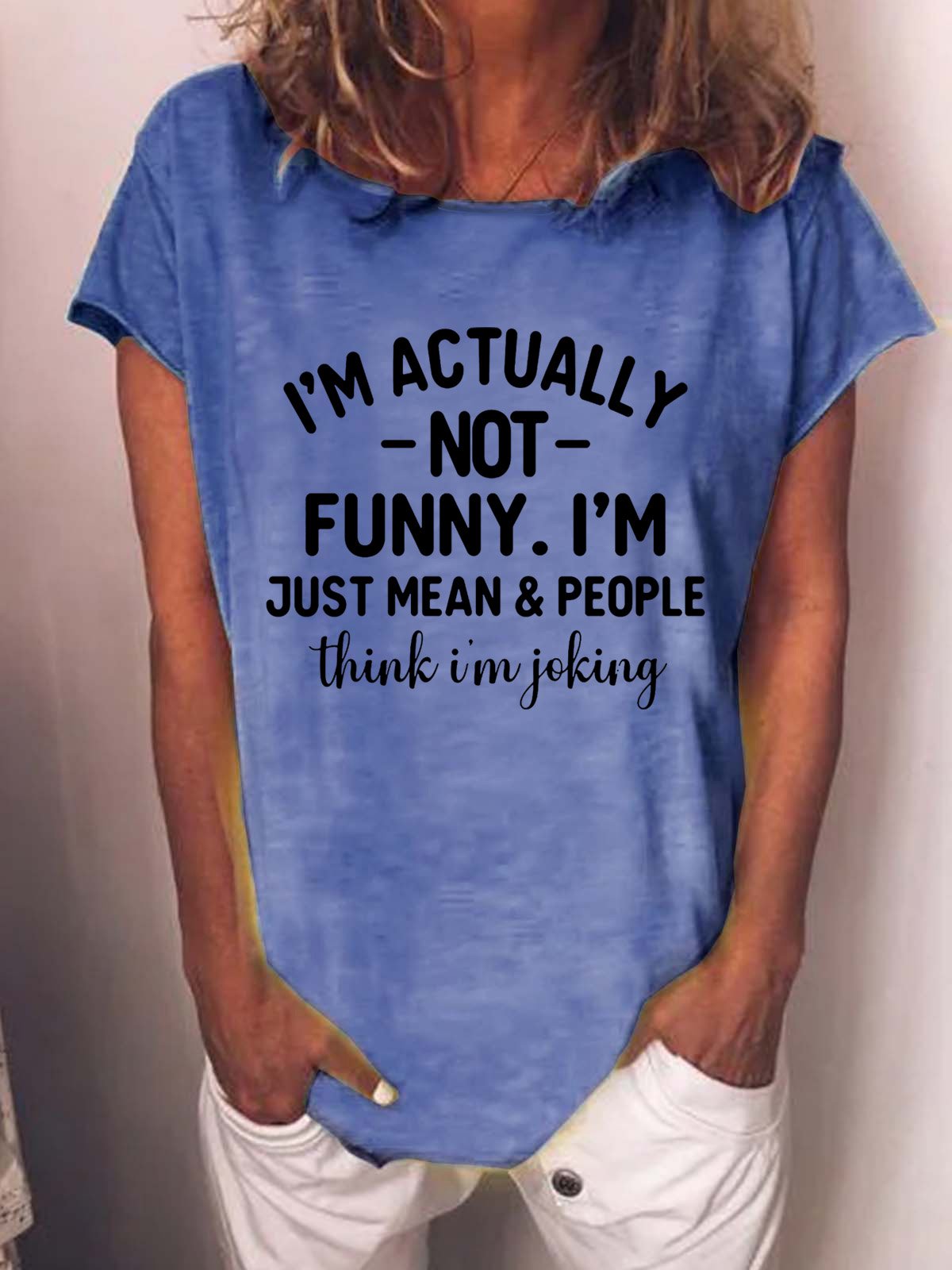 I'm Actually Not Funny I'm Just Mean And People Think I'm Joking Women's T-Shirt