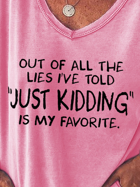 Out Of All The Lie I've Told Just Kidding Is My Favorite Women's T-Shirt