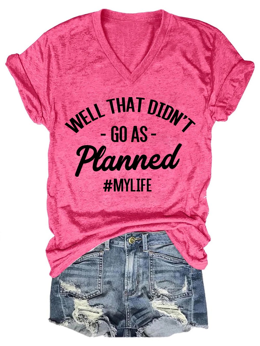 Well That Didnt Go As Planned My Life Women's T-Shirt