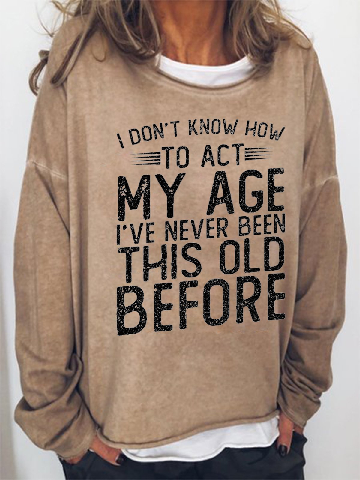 Women Funny Graphic I Don'T Know To Act My Age Crew Neck Sweatshirt