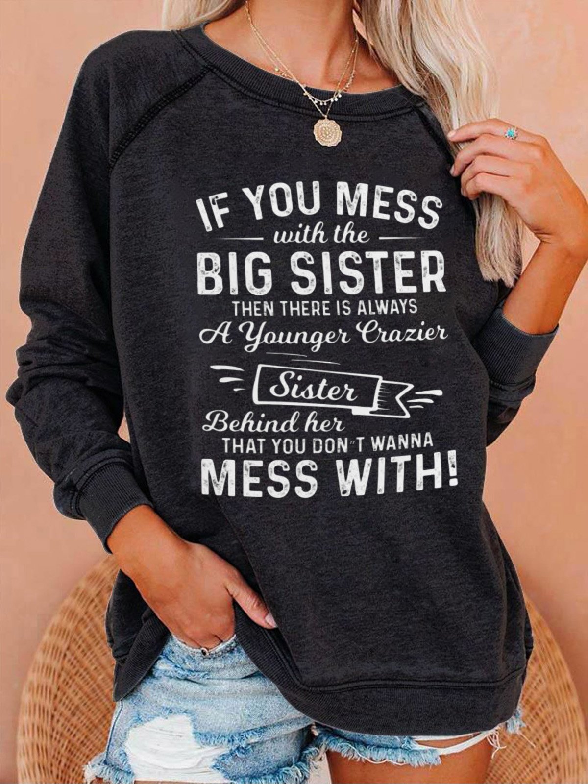 If You Mess Big Sister A Younger Crazier Sister Behind Her Women's Sweatshirts