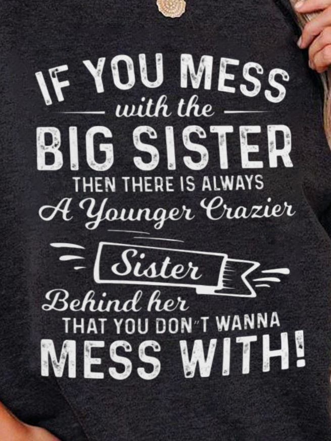 If You Mess Big Sister A Younger Crazier Sister Behind Her Women's Sweatshirts