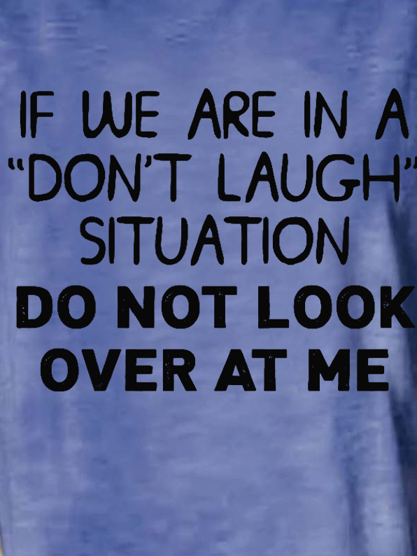 Women Funny Graphic If We Are In A Don't Laugh Situation Loose T-Shirt