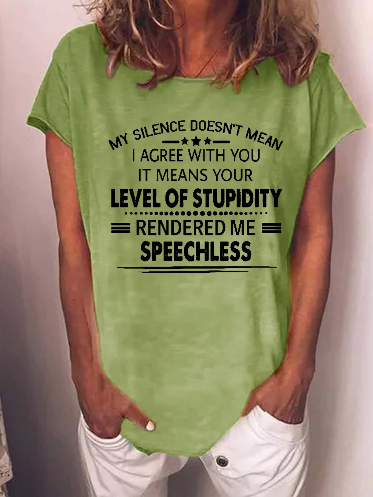 Women Funny Graphic My Silence Doesn't Mean I Agree With You It Means Your Level Of Stupidity Rendered Me Speechless T-Shirt