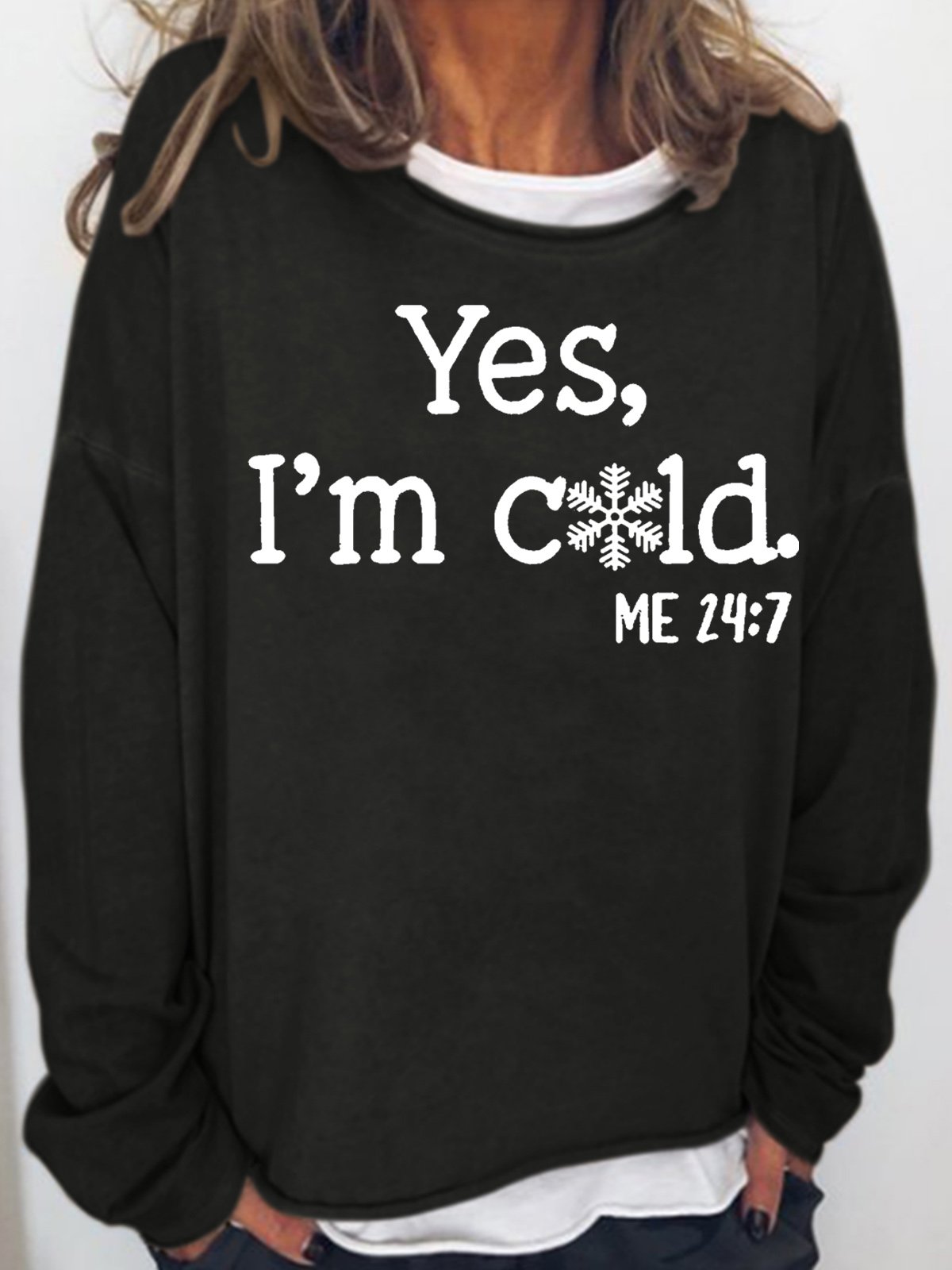 Women's Funny Yes I'm Cold Me 24:7 Winter Sweatshirt | lilicloth