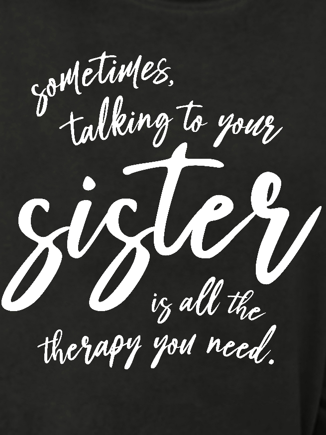 Women Funny Graphic Sometimes Talking To Your Sister Is All The Therapy You Need Sweatshirt