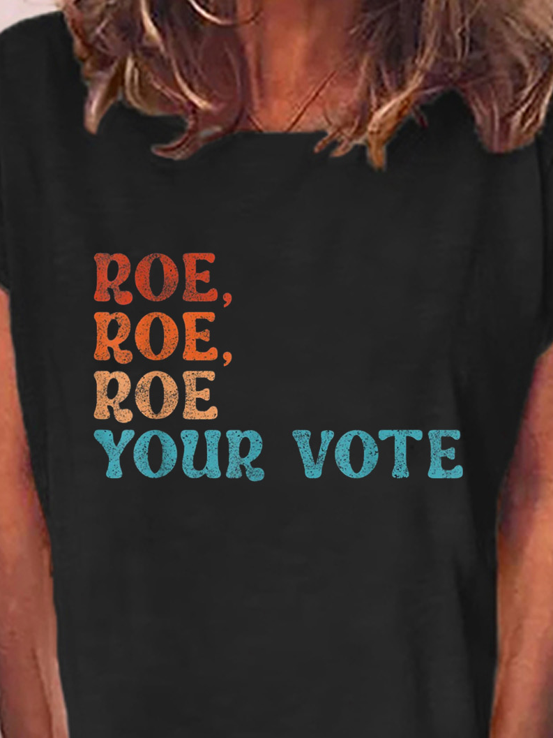 Roe Roe Roe Your Vote Women's T-Shirt