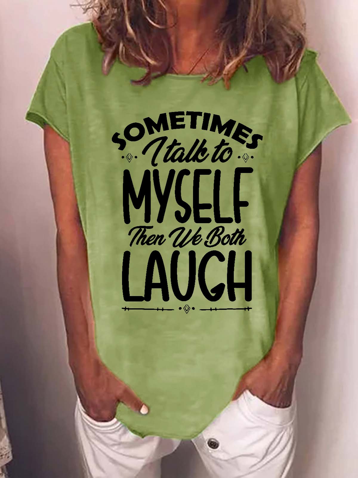 Women Funny quote Sometimes I Talk To Myself Then We Both Laugh Casual T-Shirt