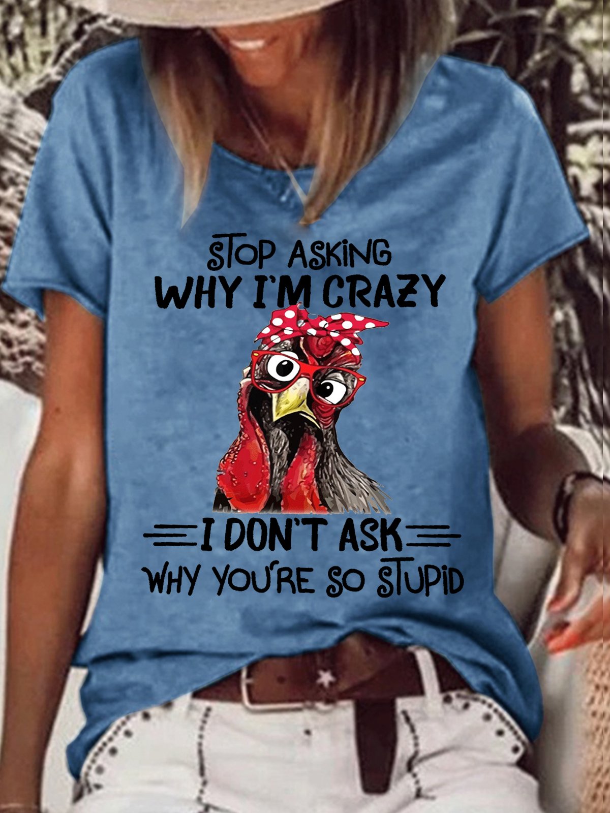 Womens Stop Asking Why I'm Crazy For Chicken Lover Farm Life  Letters Casual T-Shirt