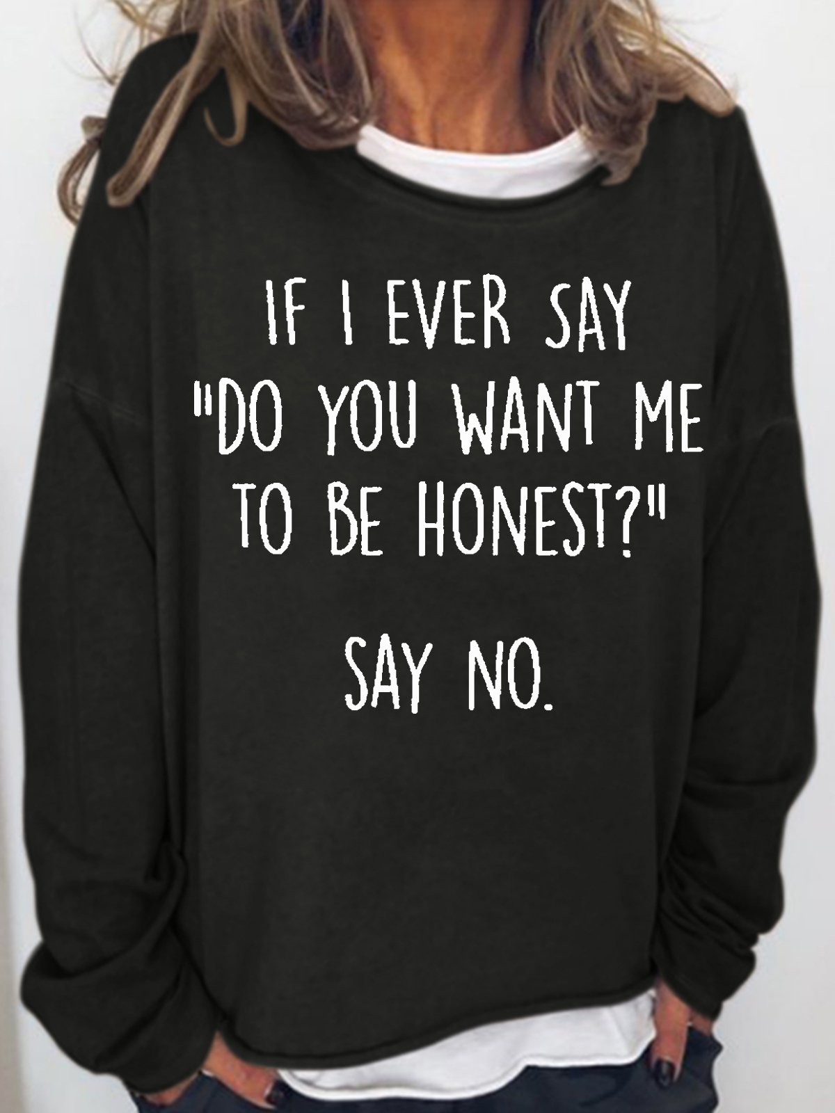 Womens Funny Do you want me to be honest Letter Print Crew Neck Sweatshirt