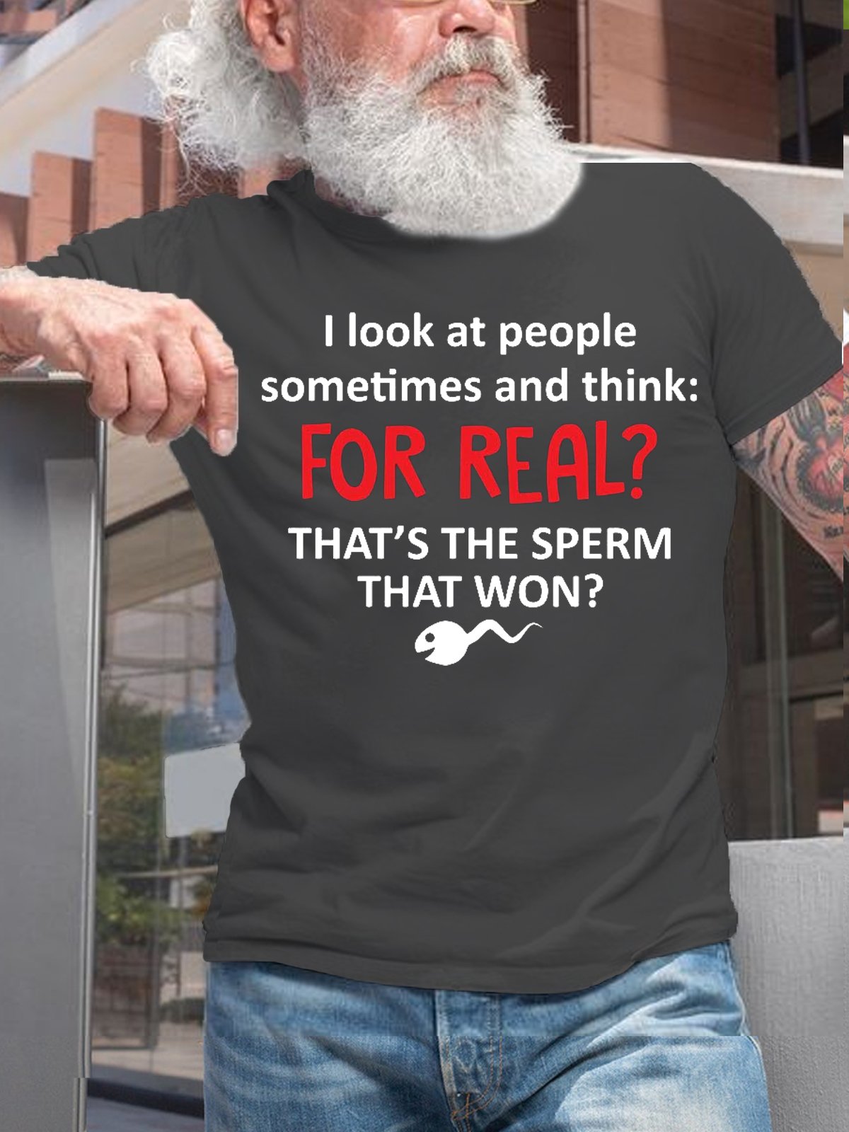 Womens I Look At People Sometimes And Think For Real Thats The Sperm That Won Cotton T-Shirt