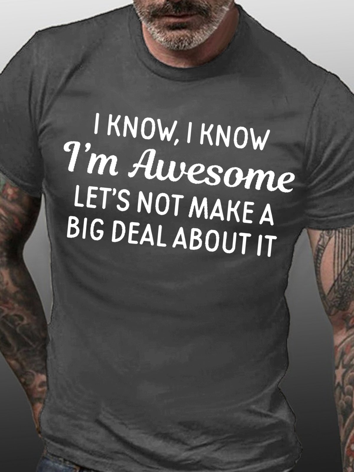 Mens Funny Letter I Know, I Know I'm Awesome T-Shirt