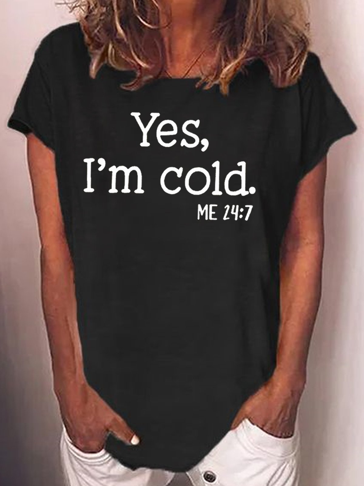 Womens Yes I am Cold  Casual T-Shirt