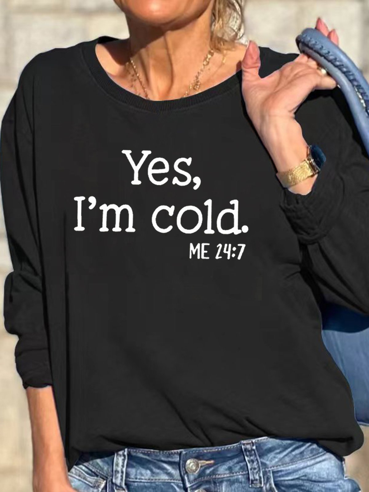 Womens Yes I am Cold Casual Sweatshirt
