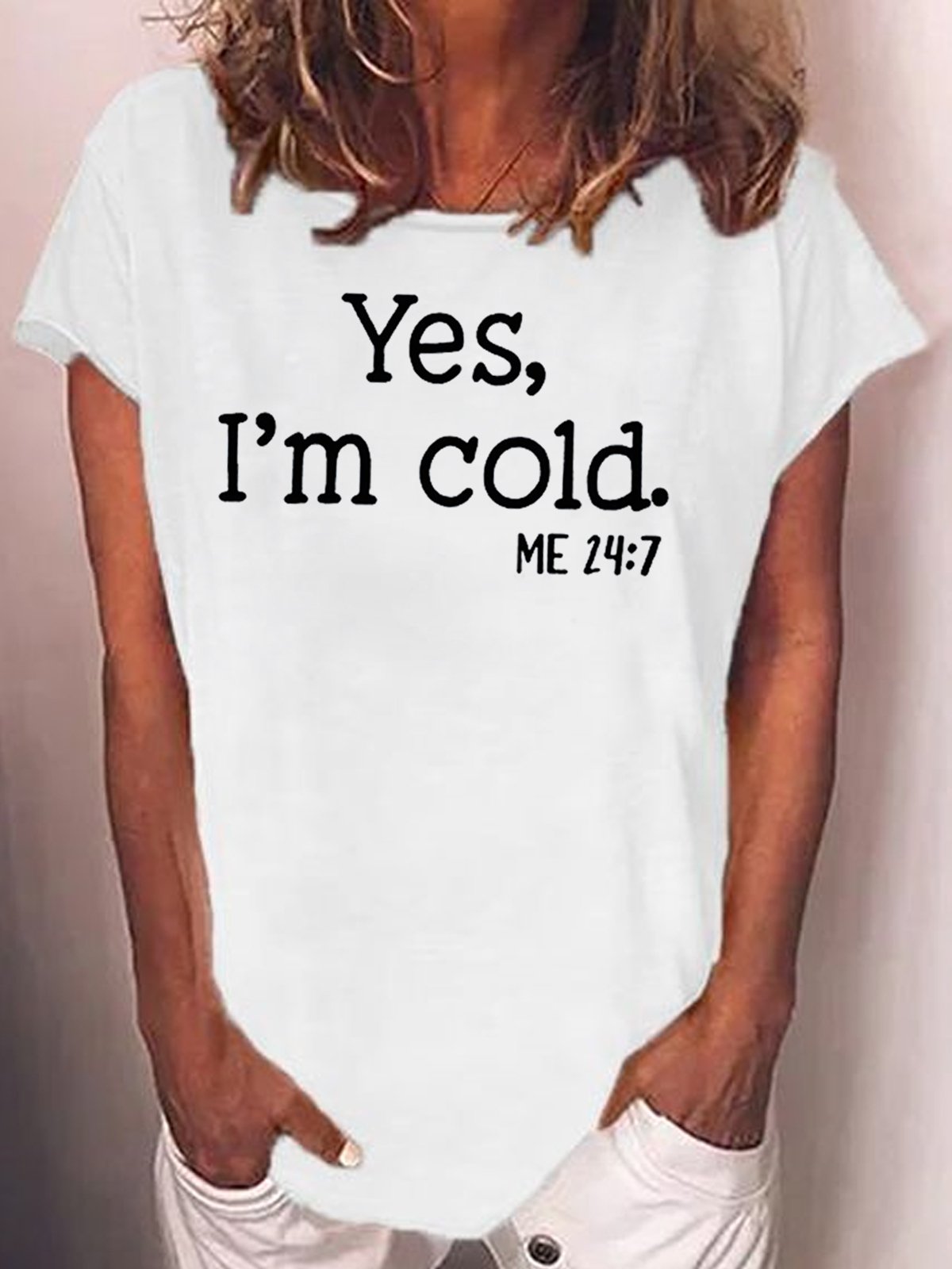 Womens Yes I am Cold  Casual T-Shirt