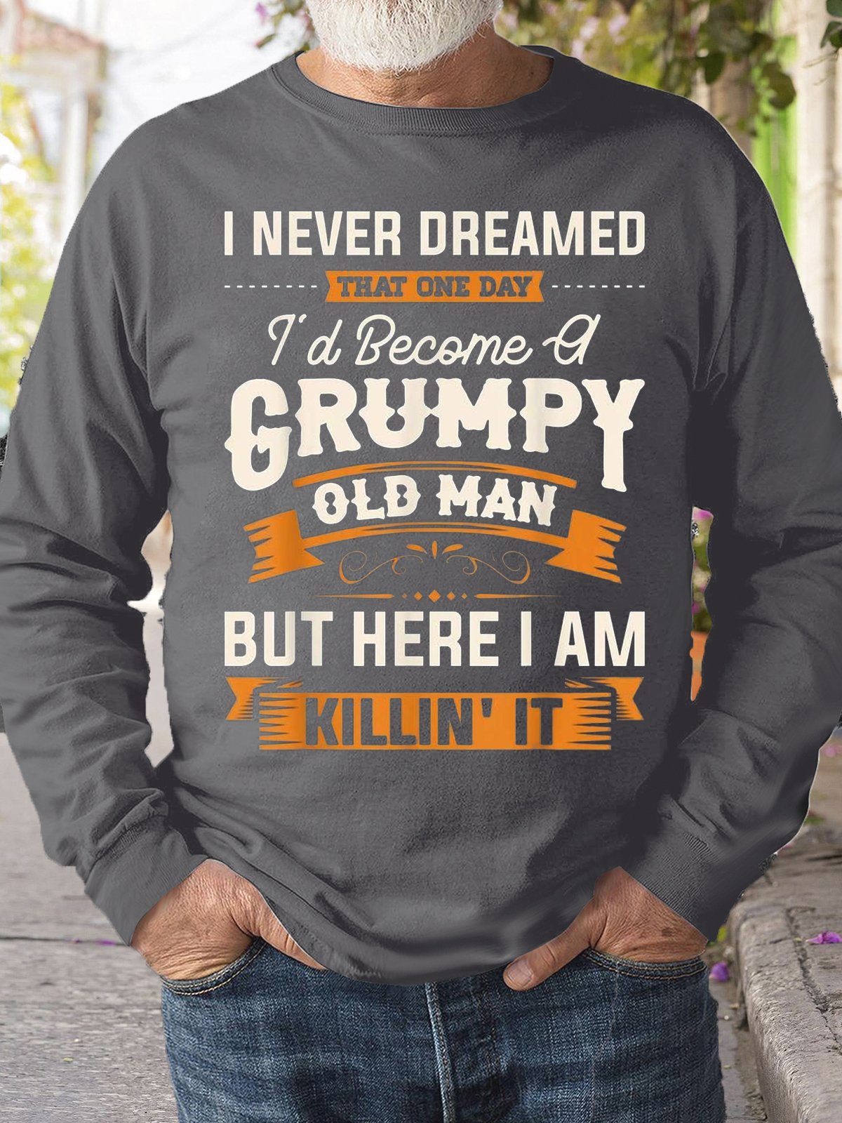 Mens I Never Dreamed That Id Become A Grumpy Old Man Sweatshirt