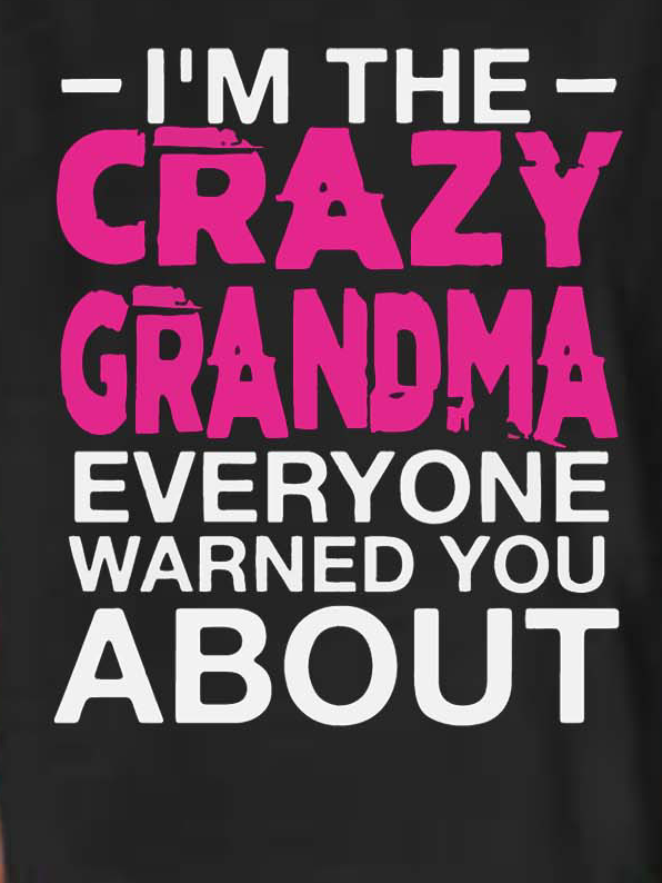 Women Crazy Grandma Warned Text Letters T-Shirt