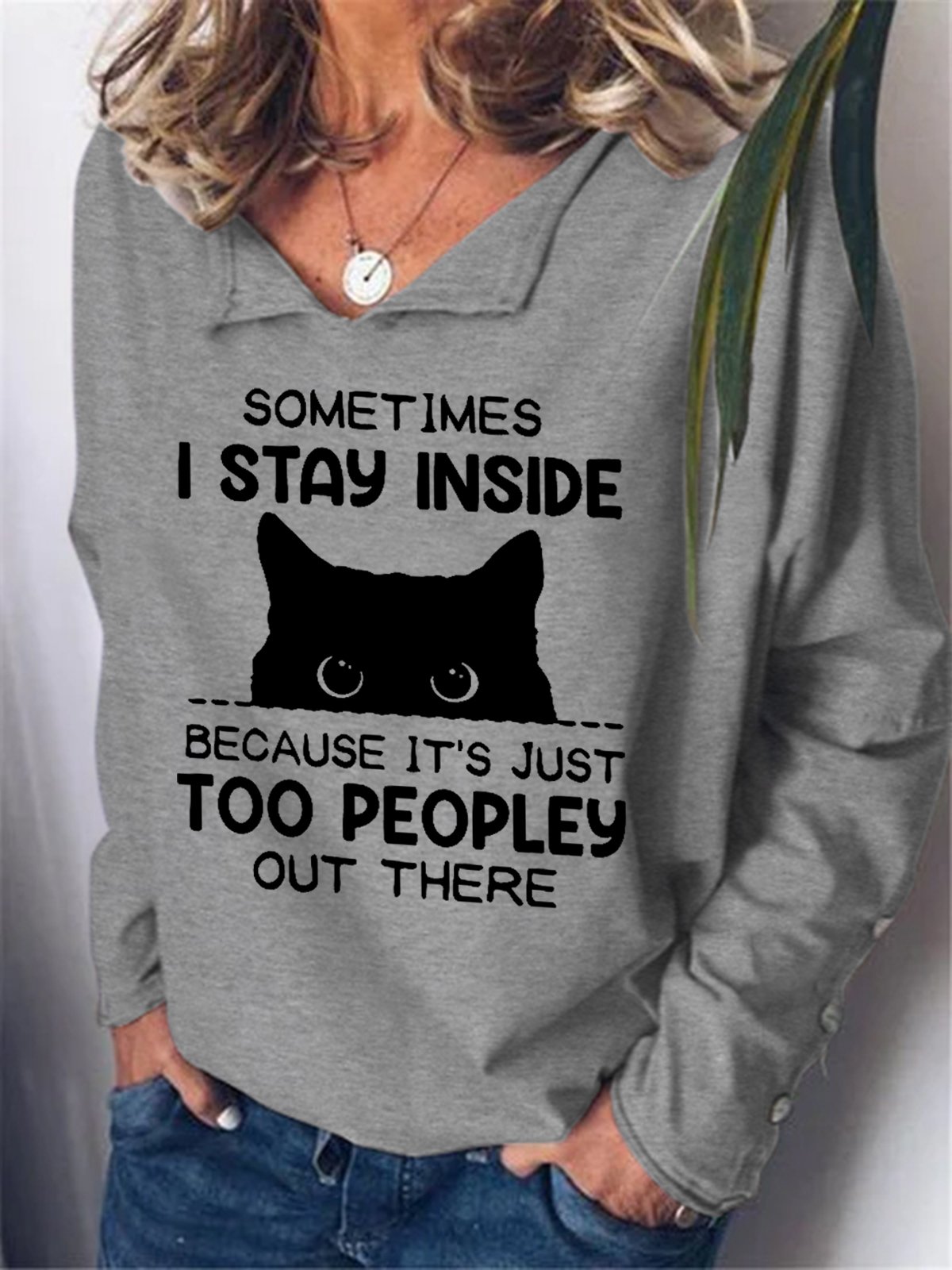 Women Funny Sometimes I Stay Inside Because It's Just Too People Out There Simple V Neck Sweatshirt