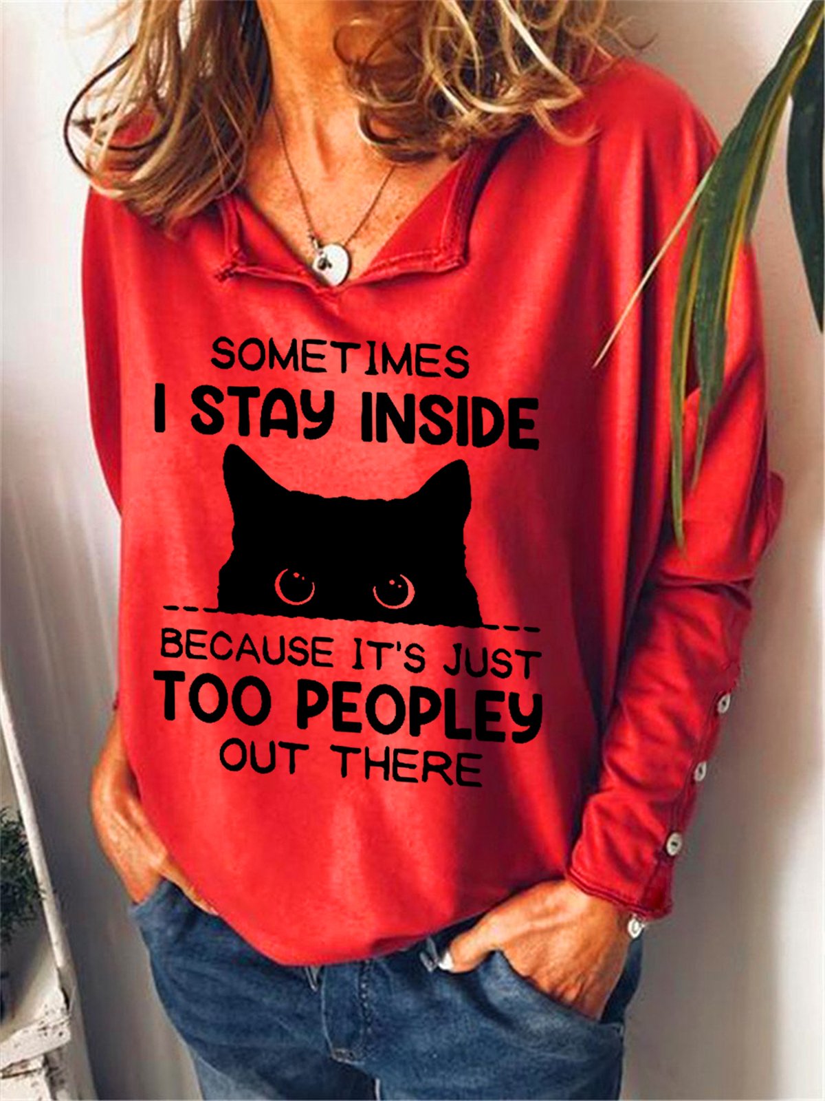 Women Funny Sometimes I Stay Inside Because It's Just Too People Out There Simple V Neck Sweatshirt