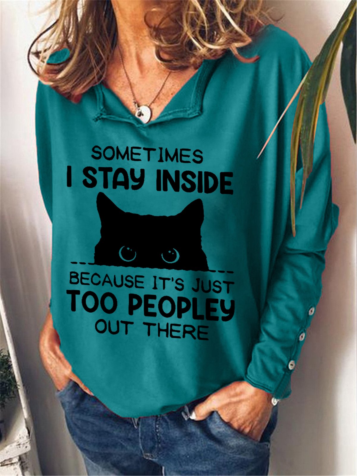 Women Funny Sometimes I Stay Inside Because It's Just Too People Out There Simple V Neck Sweatshirt