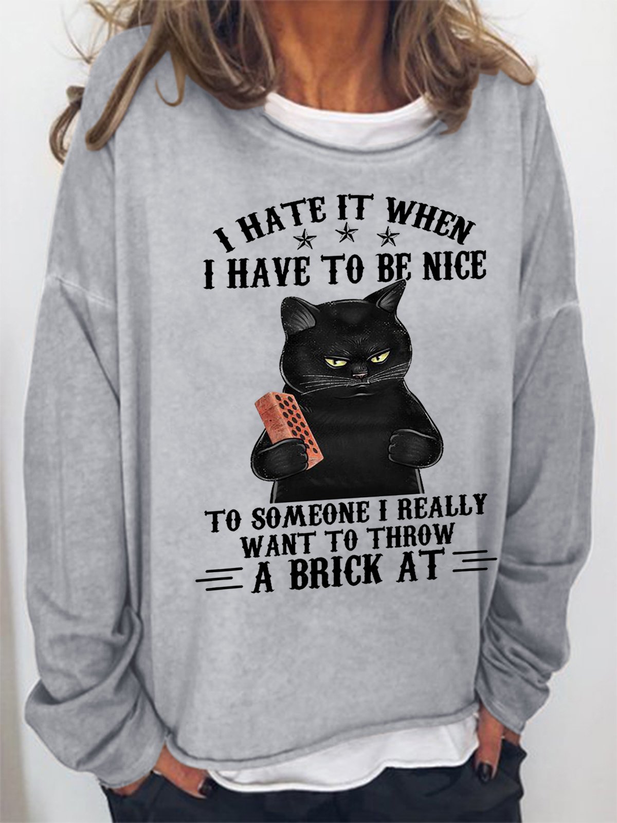 Funny I Hate It When I Have To Be Nice To Someone I Really Want To Throw A Brick At Simple Cat Sweatshirt