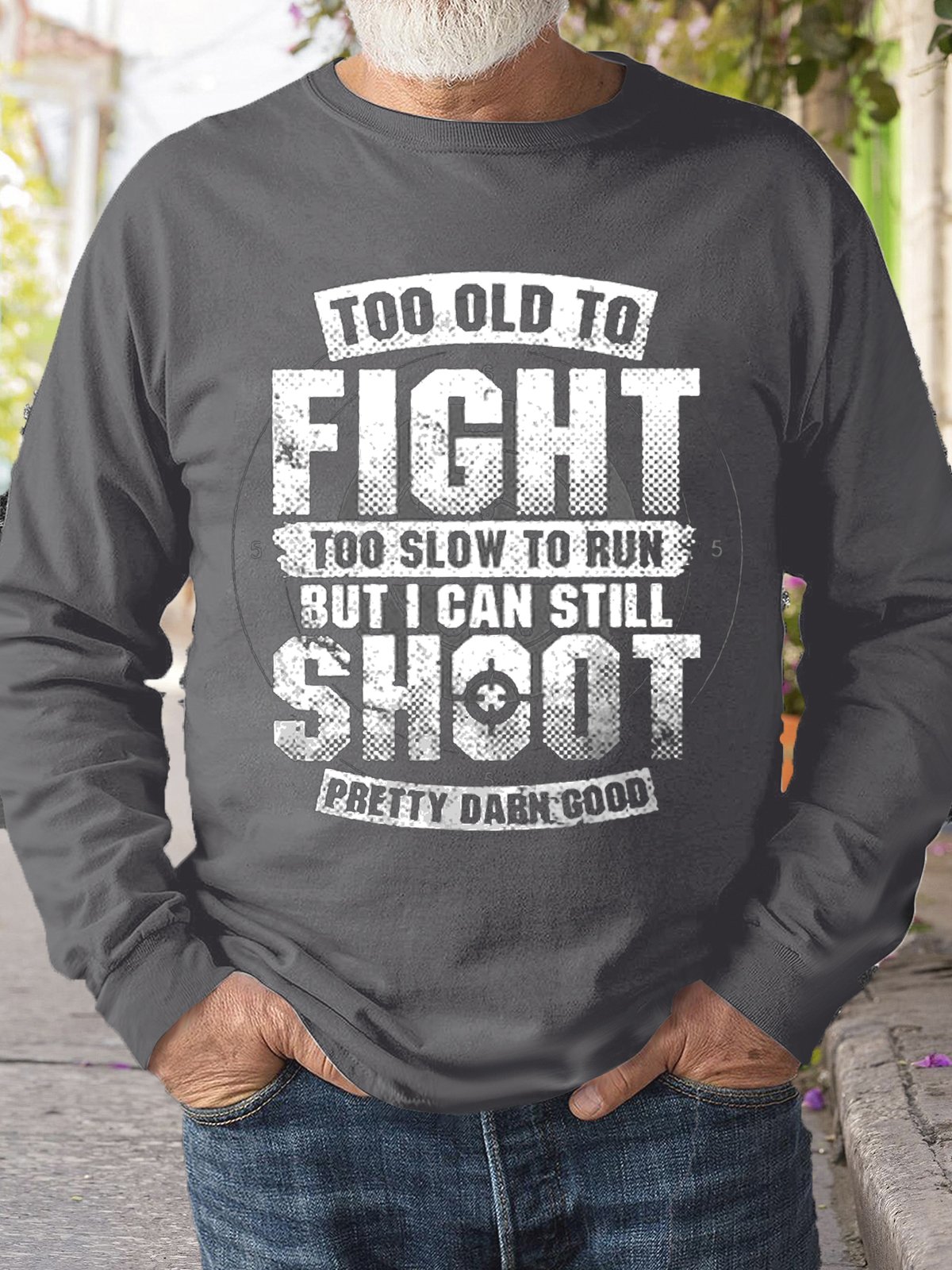 Mens Too Old To Fight I Can Still Shoot Sweatshirt