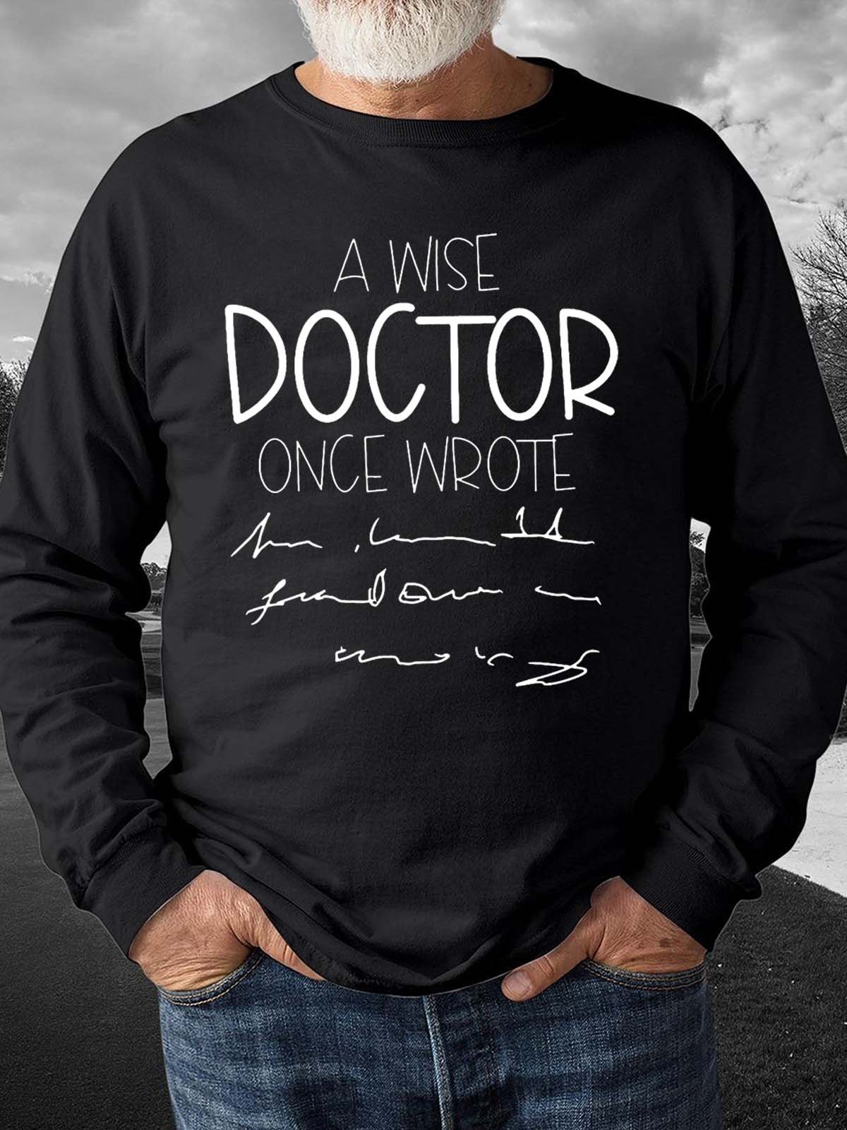 Men A Wise Doctor Once Wrote Text Letters Casual Sweatshirt