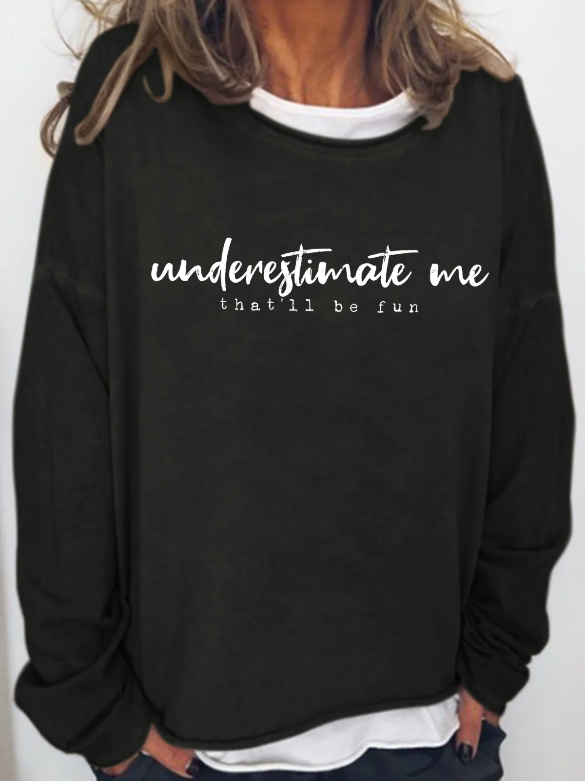 Womens Underestimate me that'll be fun Casual Sweatshirt