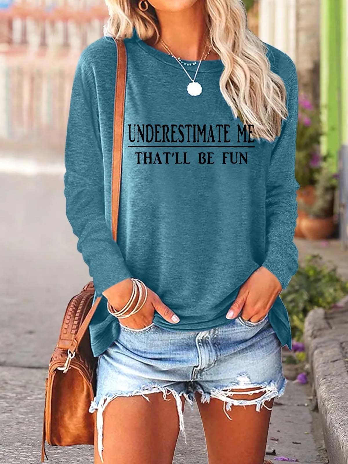 Women Understimate Me That’ll Be Fun Loose Casual Top