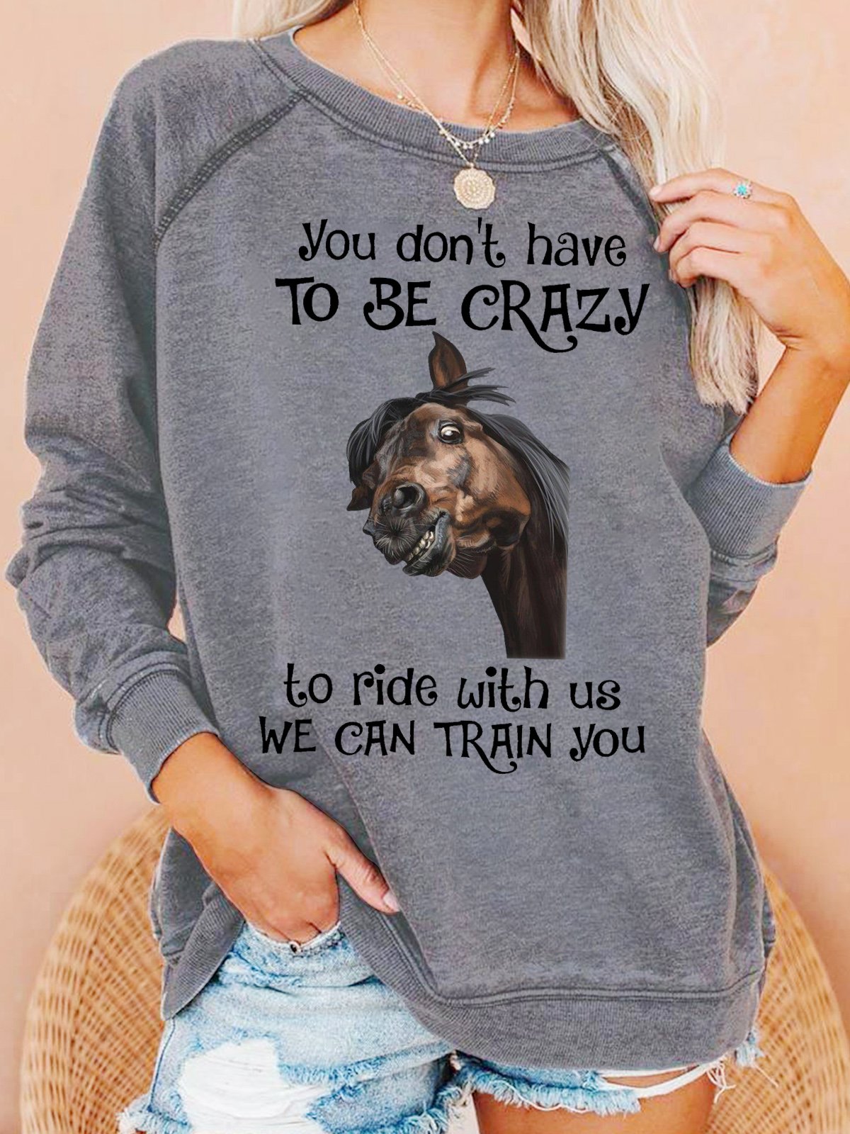 Womens You don’t have to be crazy to ride with us we can train you Letters Crew Neck Sweatshirt