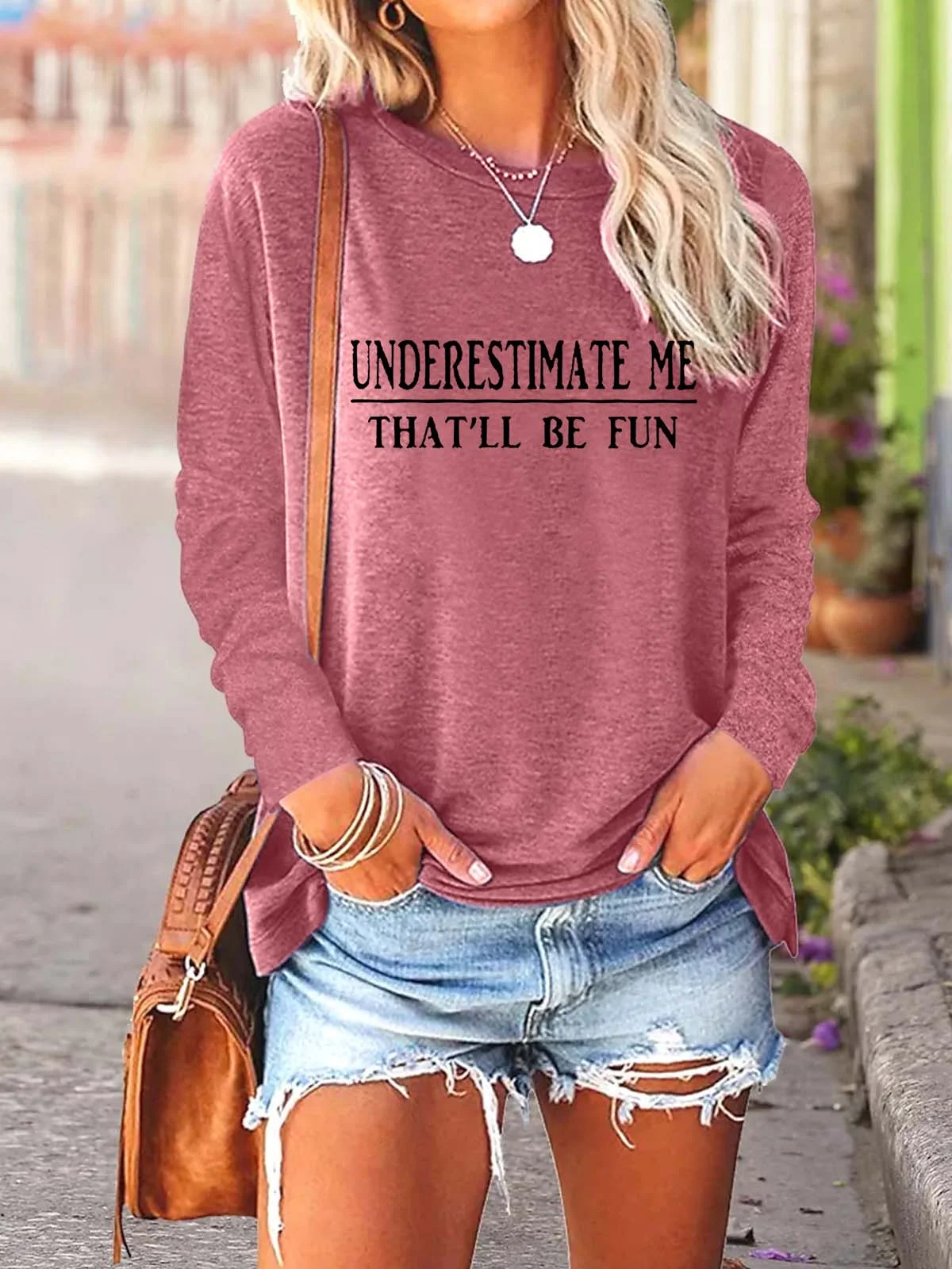 Women Understimate Me That’ll Be Fun Loose Casual Top